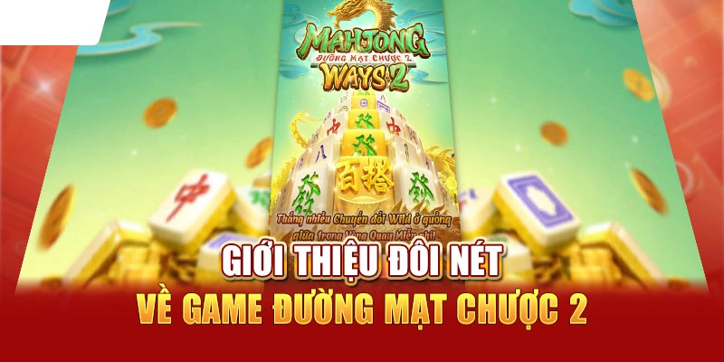 Nét đặc sắc của đường mạt chược 2 lôi cuốn nhiều người chơi
