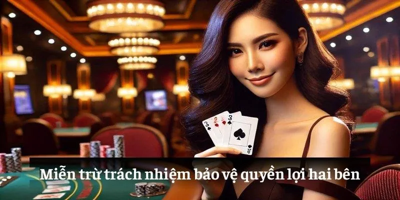Miễn trừ trách nhiệm bảo vệ quyền lợi hai bên
