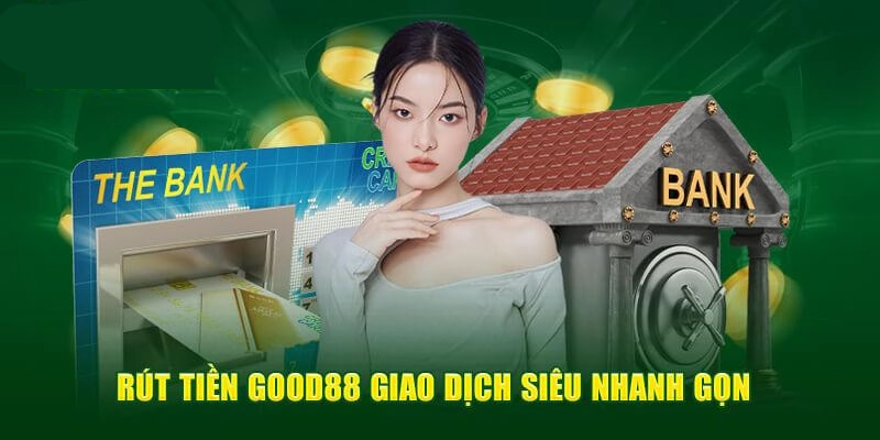 Rút Tiền Good88 - Thực Hiện Giao Dịch Nhanh Chóng Trong 3 Phút 3 Nền tảng cung cấp đa dạng phương thức giao dịch linh hoạt